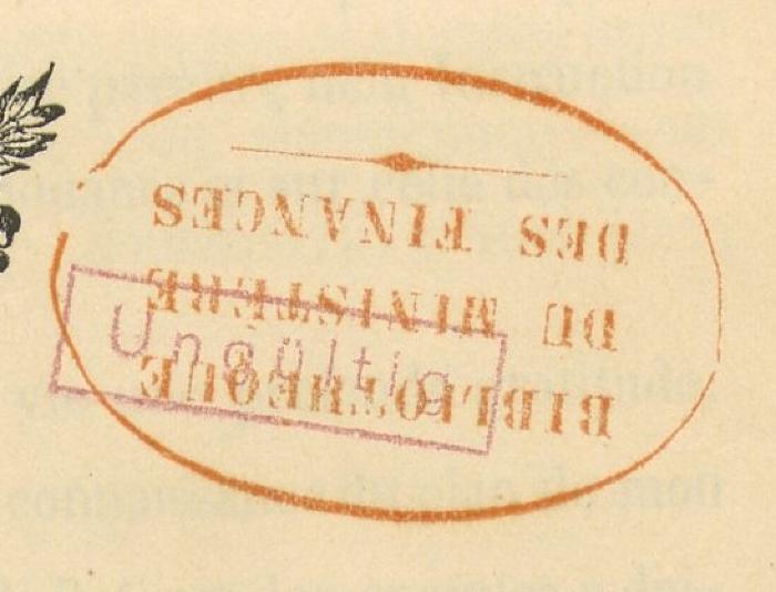 - (France. Ministère des Finances), Stempel: Name; 'BIBIOTHÉQUE DU MINISTÉRE DES FINANCES'. 