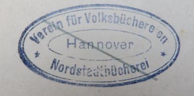 - (Verein für Volksbüchereien / Nordstadtbücherei (Hannover)), Stempel: Name, Ortsangabe; 'Verein für Volksbüchereien / Nordstadtbücherei / Hannover'.  (Prototyp)