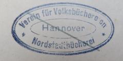 - (Verein für Volksbüchereien / Nordstadtbücherei (Hannover)), Stempel: Name, Ortsangabe; 'Verein für Volksbüchereien / Nordstadtbücherei / Hannover'.  (Prototyp)