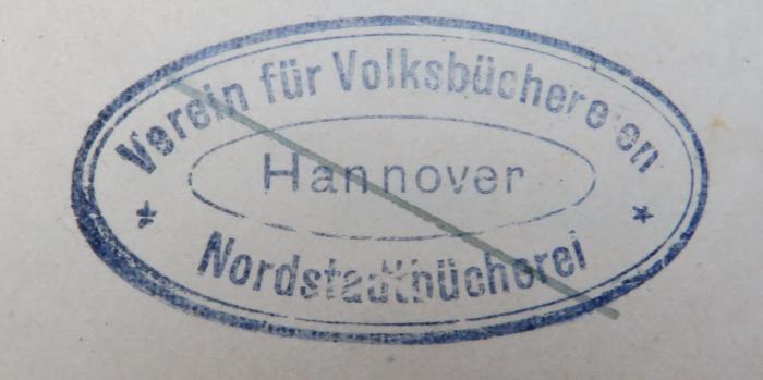 - (Verein für Volksbüchereien / Nordstadtbücherei (Hannover)), Stempel: Name, Ortsangabe; 'Verein für Volksbüchereien / Nordstadtbücherei / Hannover'.  (Prototyp)