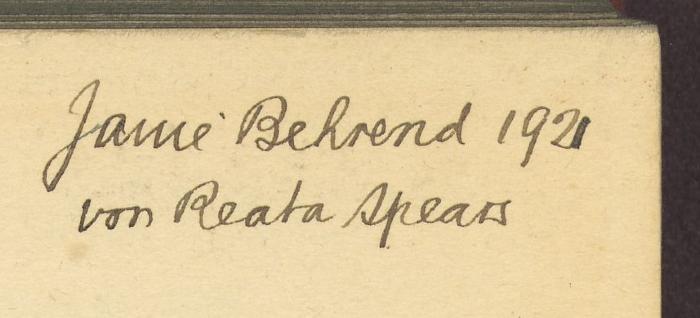 - (Janie Behrend-Middleton), Von Hand: Widmung; 'Janie Behrend 1921 von Reata Apears'. 