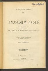 Pp 31495'2':F8 : O masonii w Polsce od roku 1738 do 1822 : na źródłach wyłącznie masońskich. (1908)