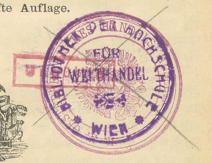 - (Hochschule für Welthandel, Wien), Stempel: Motto; 'BIBLIOTHEK DER HOCHSCHULE FÜR WELTHANDEL WIEN'. 