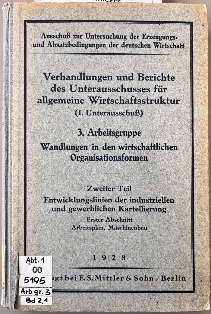 00/5195 Abt. 1, Arb.gr. 3, Bd. : Entwicklungslinien der industriellen und gewerblichen Kartellierung. 1. Arbeitsplan, Maschinenbau (1928)