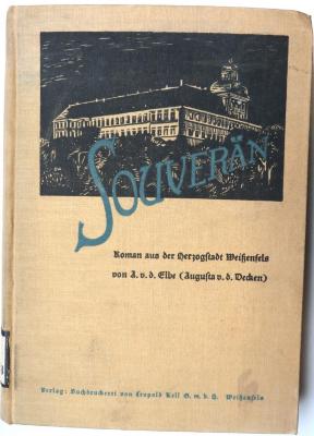 Z 5588 : Souverän : Roman aus der Herzogstadt Weißenfels. (1935)
