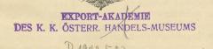 - (Österreichisches Handelsmuseum. Exportakademie), Stempel: Name; 'EXPORT-AKADEMIE DES K. K. ÖSTERR: HANDELSMUSEUMS'. 