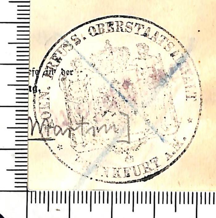 - (Königlich Preussischer Oberstaatsanwalt (Frankfurt a.M.)), Stempel: Name, Ortsangabe, Wappen; 'KOEN. PREUSS. OBERSTAATSANWALT / FRANKFURT A. M.'. 