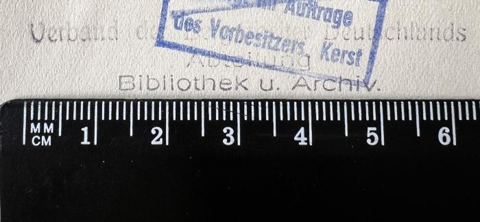 - (Verband der Bergbauindustriearbeiter Deutschlands), Stempel: Name; 'Verband der Bergarbeiter Deutschlands, Abteilung Bibliothek u. Archiv'.  (Prototyp)