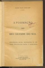 Gesch. 32112:F8 : A formação do Rio Grande do Sul : (geographia social, geographia da historia, psychologia social e sociologia). (1927)