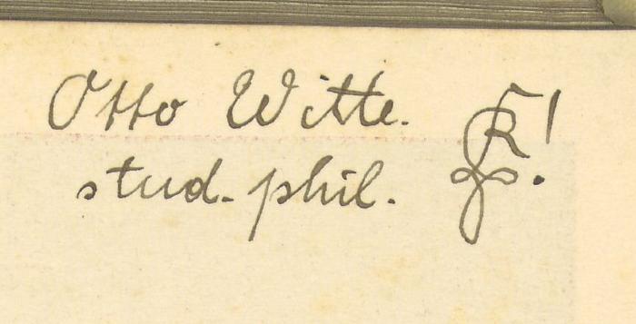 - (Witte, Otto), Von Hand: Name; 'Otto Witte stud. phil. '. 