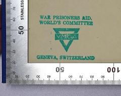 - (YMCA), Stempel: Name, Ortsangabe, Zeichen; 'War prisoners aid.
World's committee
YMCA
Geneva, Switzerland'.  (Prototyp)