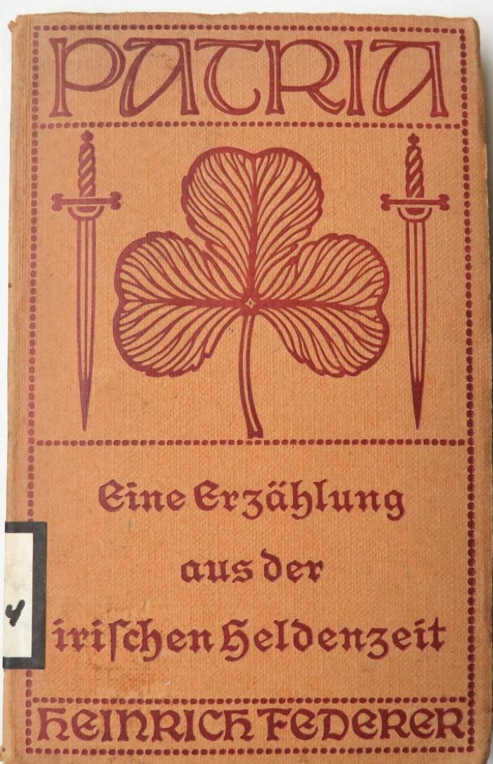 Z 5324 : Patria! Eine Erzählung aus der irischen Heldenzeit. (1918)