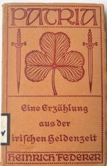 Z 5324 : Patria! Eine Erzählung aus der irischen Heldenzeit. (1918)