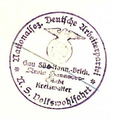 - (Nationalsozialistische Deutsche Arbeiterpartei. Volkswohlfahrt. Kreis Hannover-Stadt), Stempel: Name, Ortsangabe; 'Nationalsoz. Deutsche Arbeiterpartei / N. S. Volkswohlfahrtsamt / Gau Süd-Hann.-Brsch. / Kreis Hannover-Stadt / Kreiswalter'. 