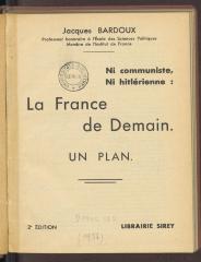 Gesch. 32039'2':F8 : La France de demain : ni communiste, ni hitlérienne : un plan. (1937)