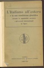 Fe 51611:F8 : L' Italiano all'estero e la sua condizione giuridica secondo le legislazioni straniere e gli accordi internazionali in vigore. (1930)