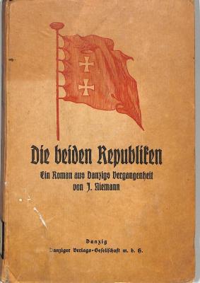 Z 5486 : Die beiden Republiken. Ein  Roman aus Danzigs Vergangenheit. (1922)