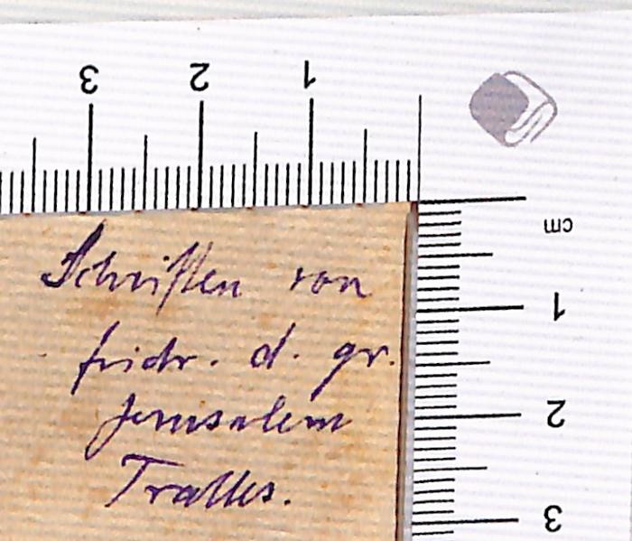 -, Von Hand: Notiz; ' Schriften von frid. D. gre. Jerusalem Traues [?]'