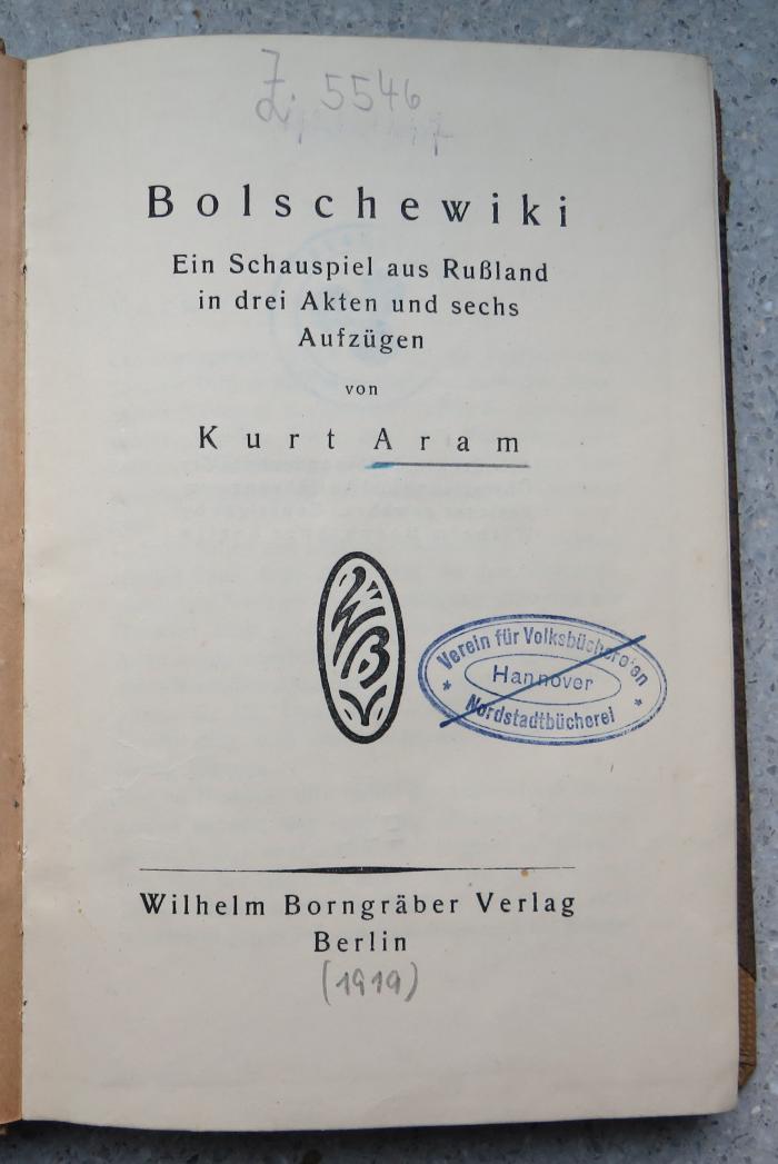 Z 5546 : Bolschewiki : Ein Schauspiel aus Rußland in drei Akten und sechs Aufzügen. ([1919])