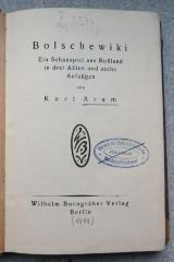 Z 5546 : Bolschewiki : Ein Schauspiel aus Rußland in drei Akten und sechs Aufzügen. ([1919])
