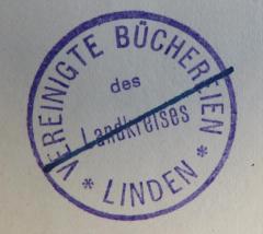 - (Landkreis Linden. Vereinigte Büchereien), Stempel: Name, Ortsangabe; 'VEREINIGTE BÜCHEREIEN / des Landkreises / LINDEN'.  (Prototyp)