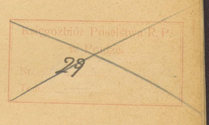 - (Polen. Poselstwo Rzeczypospolitej Polskiej w Pradze), Stempel: Name; 'Księgozbiór Poselstwa R.P. w Pradze. Nr. 29 Tom.'. 