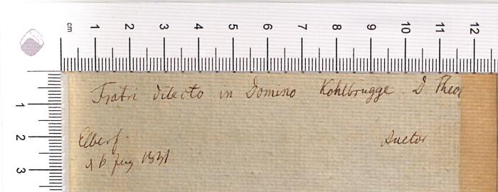 -, Von Hand: Widmung; 'Fratri dilecto in Domino Kohlbrugge D. Theo[… überklebt], Elberf. [unleserliches Datum] 1831, Auctor'