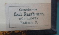 G46 / 2686 (Carl Rasch (Göttingen)), Etikett: Buchbinder, Name, Ortsangabe; 'Gebunden von 
Carl Rasch senr. 
Göttingen 
Rothestr. 9'.  (Prototyp)