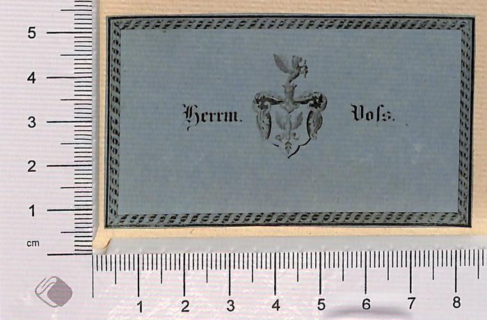 - (Voß, Hermann), Etikett: Exlibris; 'Herm. Voß
Hermann Voß'.  (Prototyp)