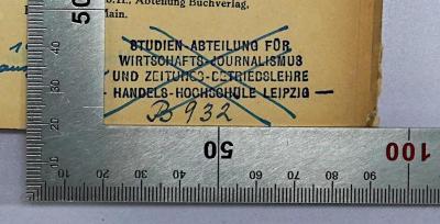 B 98 :  Il fascio : Sinn und Wirklichkeit des italienischen Fascismus (1924);- (Bibliothek der Handels-Hochschule Leipzig), Stempel: Berufsangabe/Titel/Branche, Ortsangabe, Signatur; 'Studien-Abteilung für Wirtschafts-Journalismus und Zeitungs-Betriebslehre Handels-Hochschule Leipzig 
B932'. 
