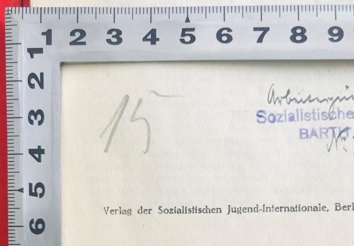 38/80/40204(0) : Die internationale sozialistische Jugendbewegung: Werdegang und Ziele der Sozialistischen Jugend-Internationale und der ihr angeschlossenen Verbände
 (1924);- (Bergungsstelle 015, Bibliothek SS-Reichssicherheitshauptamt), Von Hand: Nummer; '15'. 
