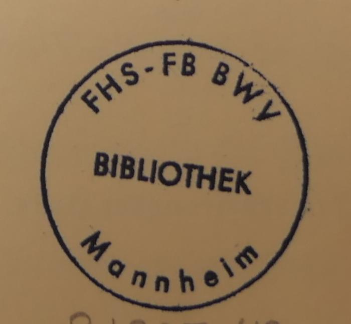 - (Fachhochschule des Bundes für Öffentliche Verwaltung. Fachbereich Bundeswehrverwaltung. Bibliothek), Stempel: Berufsangabe/Titel/Branche, Ortsangabe; 'FHS-FB BWV Mannheim. Bibliothek'.  (Prototyp)