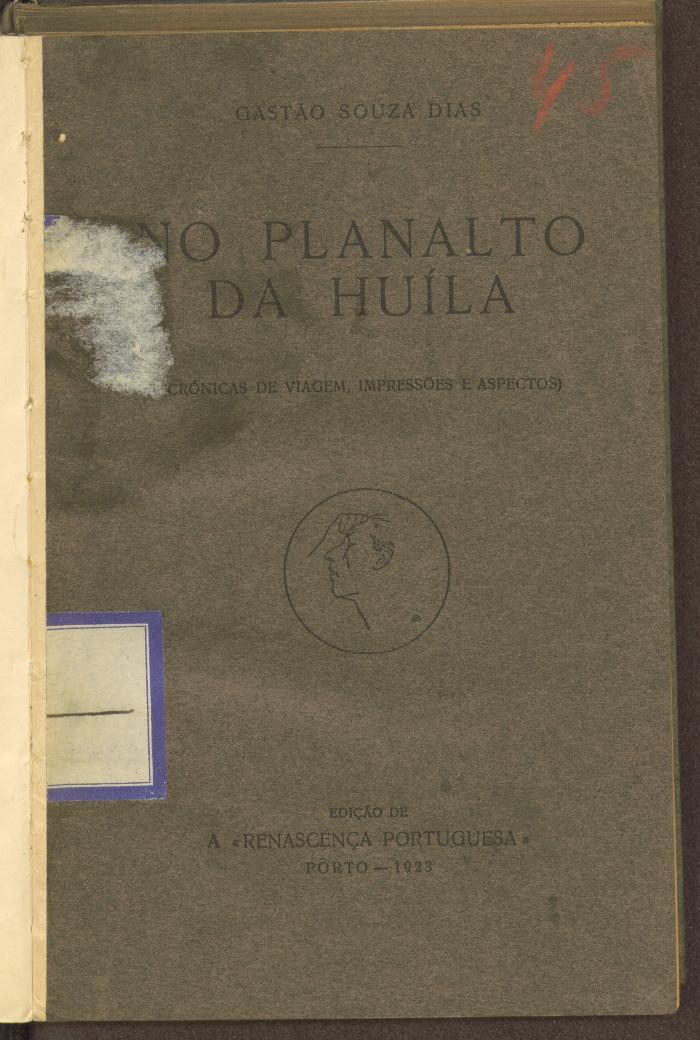 Gesch. 32267:F8 : No planalto da huila : (crónicas de viagem, impressoes e aspectos). (1923)