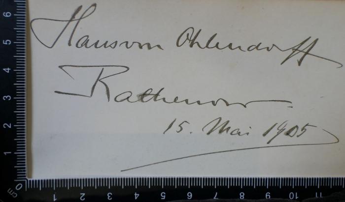 - (Ohlendorff, Hans Heinrich von), Von Hand: Autogramm; 'Hans von Ohlendorff
Rathenow 15. Mai 1905'. 