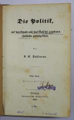 Ba 609 : Die Politik, auf den Grund und das Maß der gegebenen Zustände zurückgeführt (1847)