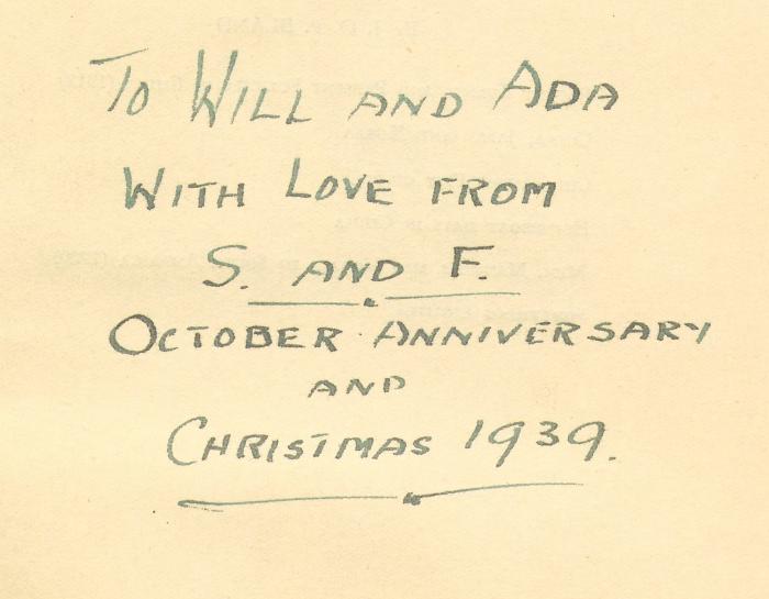 -, Von Hand: Widmung; 'TO WILL AND ADA WITH LOVE FROM S. AND F. OCTOBER ANNIVERSARY AND CHRISTMAS 1939'