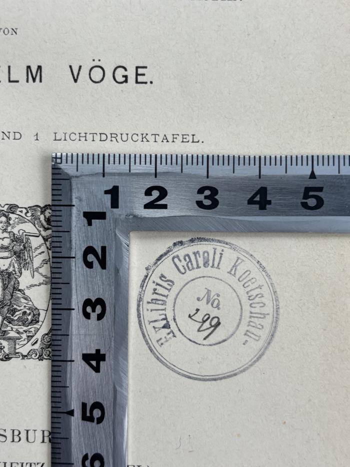 - (Koetschau, Karl), Stempel: Exlibris; 'Exlibris Caroli Koetschau
No. 299'.  (Prototyp)