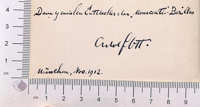 - (Ott, Adolf), Von Hand: Widmung; 'Dem genialen Entdecker des "Monaceritis"-Bazillus, Adolf Ott München, Nov. 1912'. 