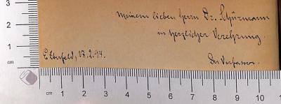 - (Schürmann, Dr. [?]), Von Hand: Widmung; 'Meinem lieben Herrn Dr. Schürmann in herzlicher Verehrung. Der Verfasser. Elberfeld, 17.2.94.'. 
