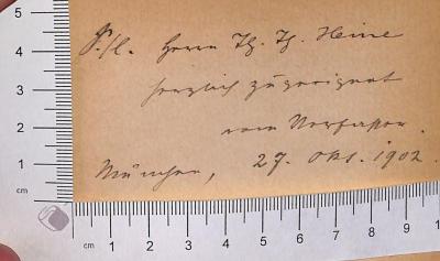 - (Thoma, Ludwig), Von Hand: Widmung; '[unleserliches Kürzel] Herrn H.H.[?] Heine herzlich [?] zugeeignet vom Verfasser. München, 27. Okt. 1902.'. 