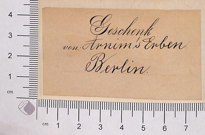 -, Etikett: ; 'Geschenk von Arnim's Erben Berlin'