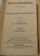 R 03/750.2,2 x-2 : Ideale der Kriegführung, in einer Analyse der Thaten der größten Feldherren. Zweiten Bandes zweite Abtheilung (1836)