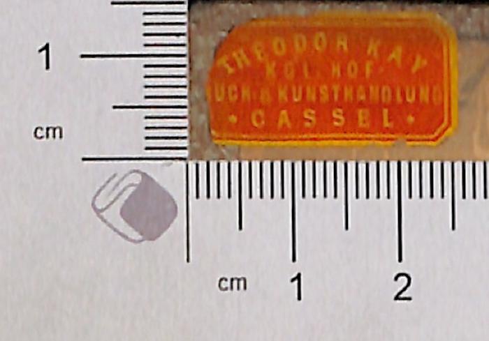 - (Theodor Kay, Königliche Hof-Buch- und Kunsthandlung), Etikett: Buchhändler; 'Theodor Kay kgl. Hof-Buch- & Kunsthandlung Cassel'.  (Prototyp)