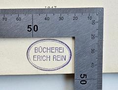 - (Rein, Erich), Stempel: Name; 'Bücherei Erich Rein'. 