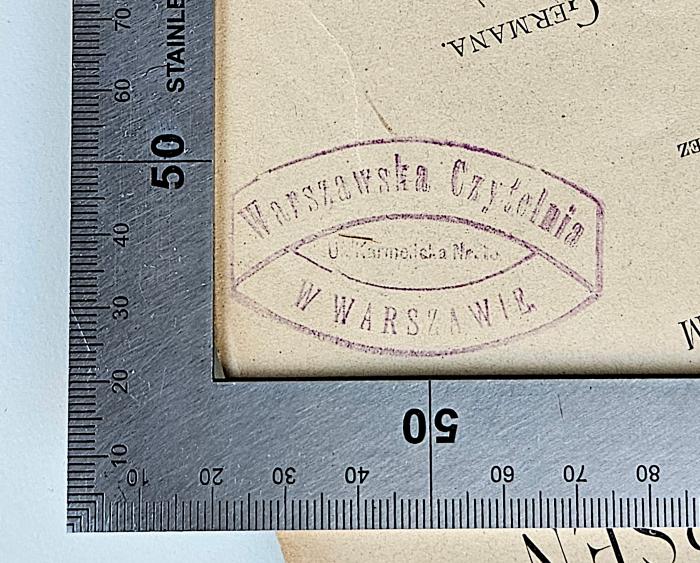 - (Warszawska Czytelnia), Stempel: Name, Ortsangabe; 'Warszawska Czytelnia Ul[ica] Karmelicka Nr. [20] 
W Warszawie'.  (Prototyp)