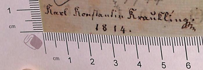 - (Kraukling, Karl Konstantin), Von Hand: Autogramm; 'Karl Konstantin Kraukling. [1814]'.  (Prototyp)