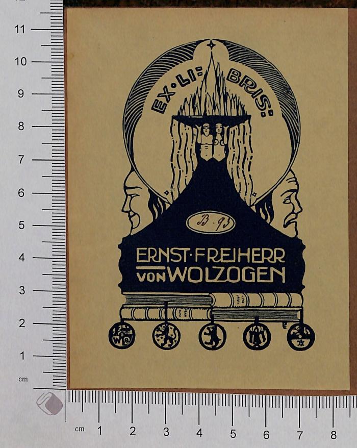 - (Wolzogen, Ernst Freiherr von), Etikett: Exlibris; 'Ex Libris B 93 Ernst Freiherr von Wolzogen'.  (Prototyp)