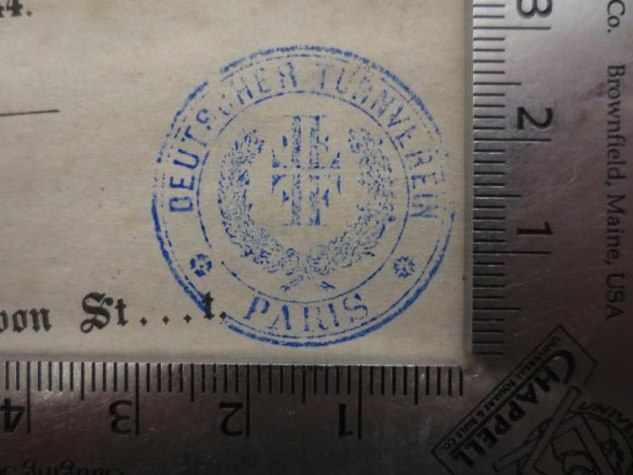 - (Deutscher Turnverein Paris), Stempel: Name, Ortsangabe, Emblem, Berufsangabe/Titel/Branche; 'Deutscher Turnverein Paris'.  (Prototyp)