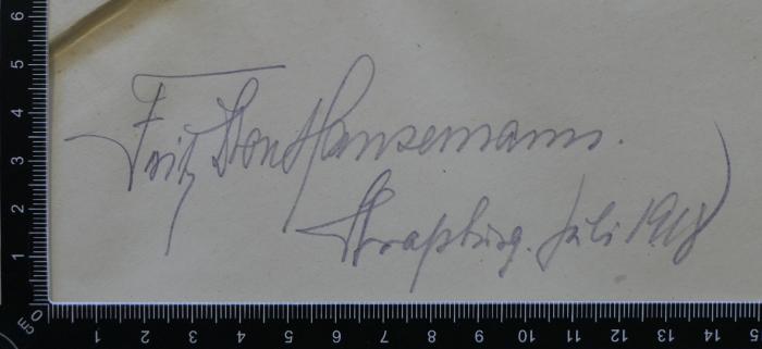 - (Hansemann, Fritz von), Von Hand: Autogramm; 'Fritz von Hansemann
Straßburg Juli 1918'. 