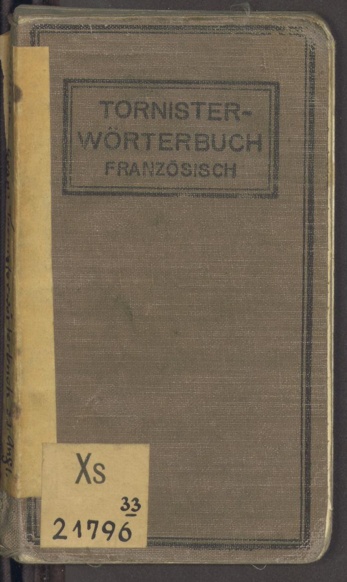 Xs 21796'33':F8 : Französisches Tornisterwörterbuch : mit genauer Angabe der Aussprache. (um 1913)